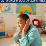 Como aliviar el dolor de oído en niños
