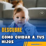 Cómo cuidar a tus hijos