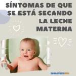 síntomas de que se está secando la leche materna