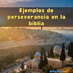 Ejemplos de perseverancia en la biblia